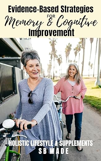 Evidence-Based Strategies for Memory & Cognitive Improvement