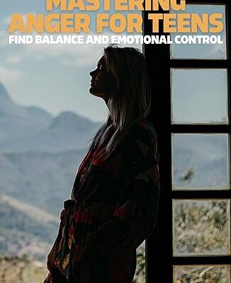 Mastering Anger for Teens