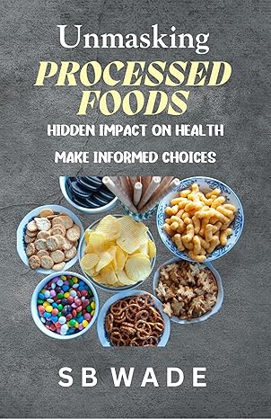 Unmasking Processed Foods
